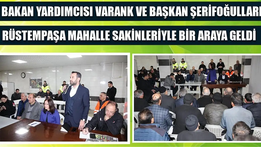 Başkan Şerifoğulları ve Bakan Yardımcısı Varank Vatandaşlarla Buluştu