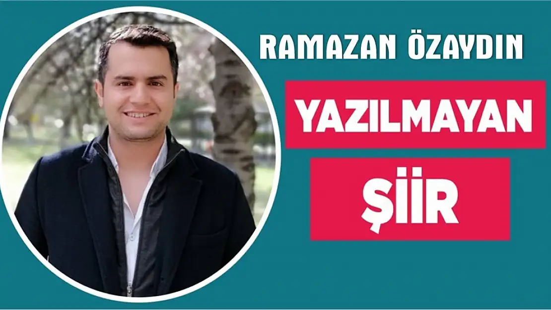 YAZILMAYAN ŞİİR