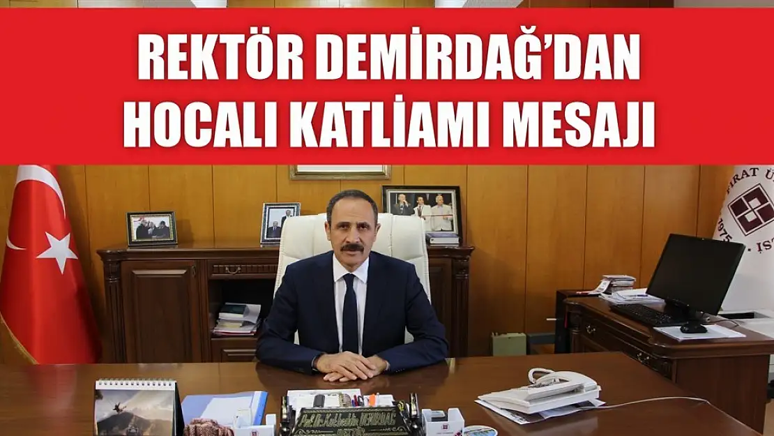 Rektör Demirdağ'dan Hocalı Katliamı Mesajı