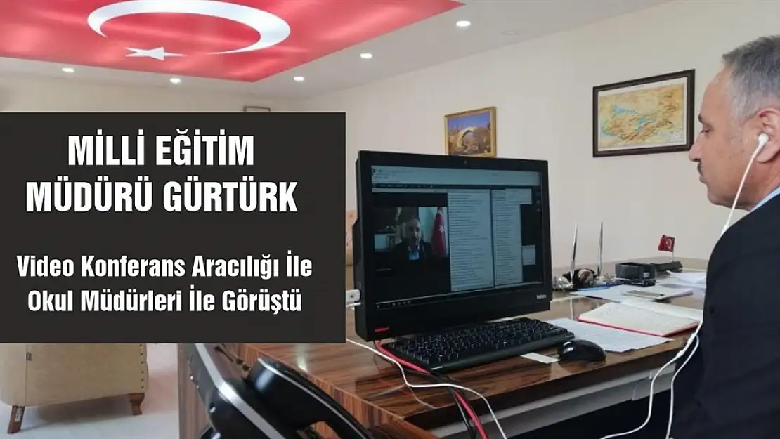 Gürtürk, Video Konferans Aracılığı İle Okul Müdürleri İle Görüştü