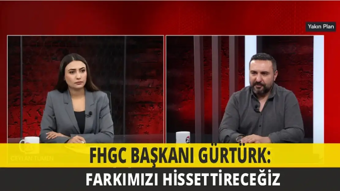 FHGC Başkanı Gürtürk: Farkımızı hissettireceğiz