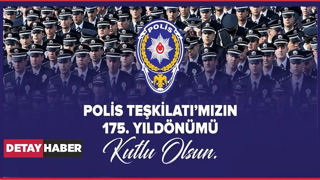 Polis Teşkilatı'mızın 175. yıldönümü kutlu olsun