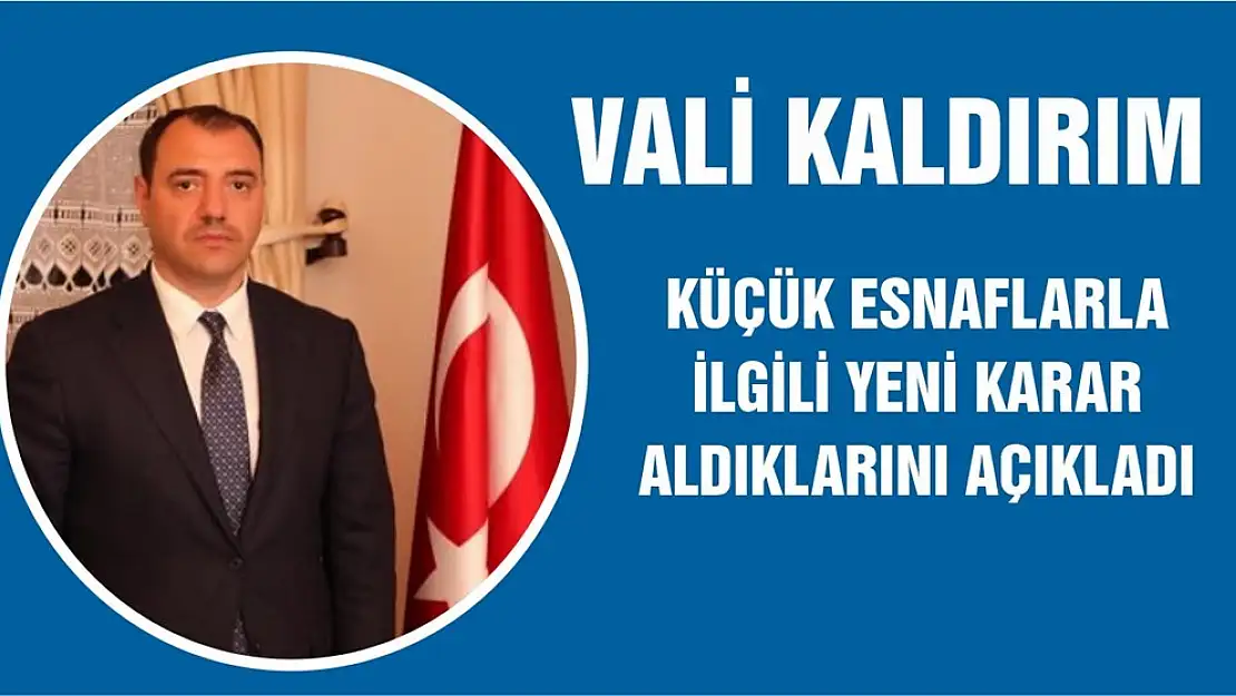 Vali Kaldırım Küçük Esnaflarla İlgili Yeni Karar Aldıklarını Açıkladı