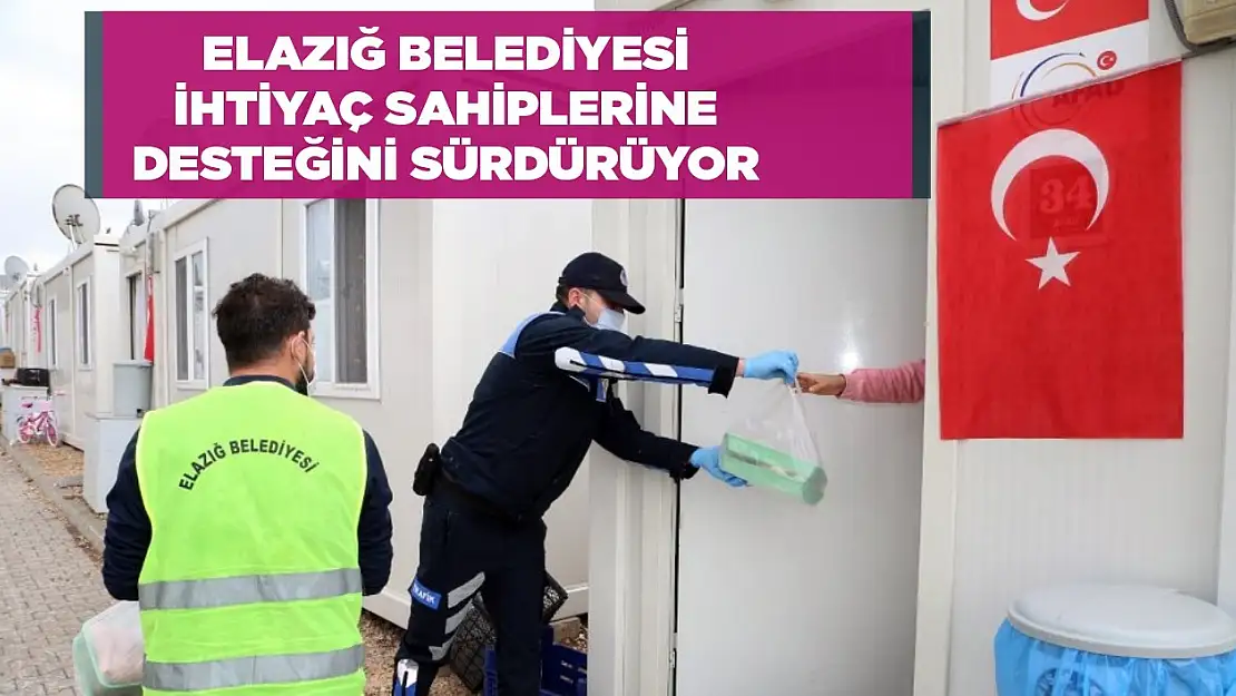 Elazığ Belediyesi İhtiyaç Sahiplerine Desteğini Sürdürüyor