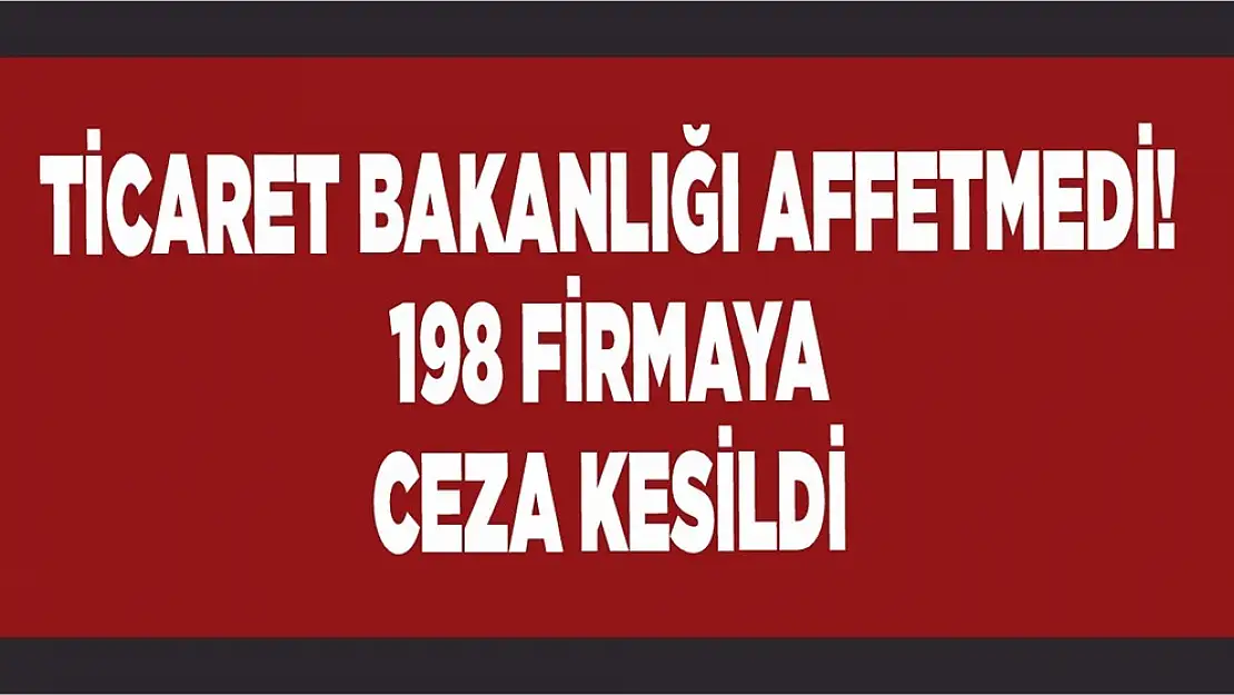 Fahiş fiyat uygulayan 198 firmaya ceza