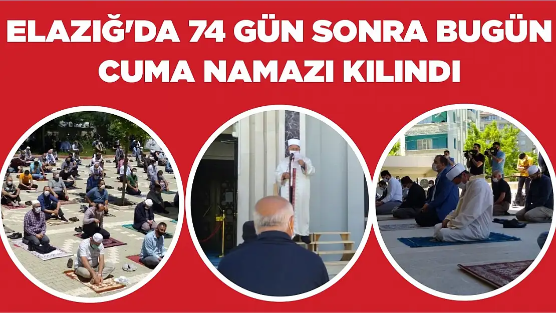 Elazığ'da 74 Gün Sonra Bugün Cuma Namazı Kılındı