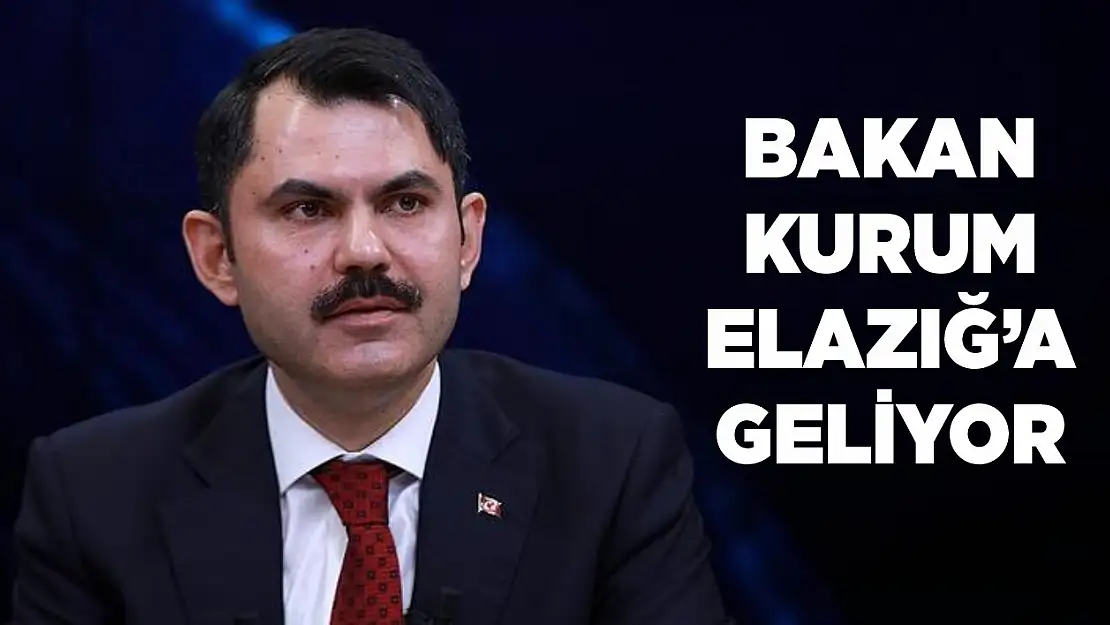 Bakan Kurum Elazığ'a Geliyor