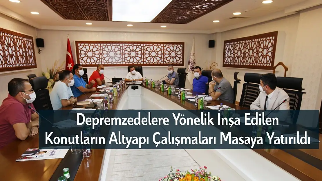 Depremzedelere Yönelik İnşa Edilen Konutların Altyapı Çalışmaları Masaya Yatırıldı