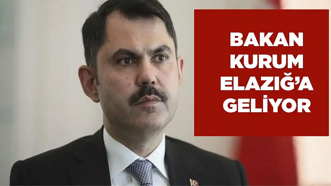 Bakan Kurum Elazığ'a Gelecek