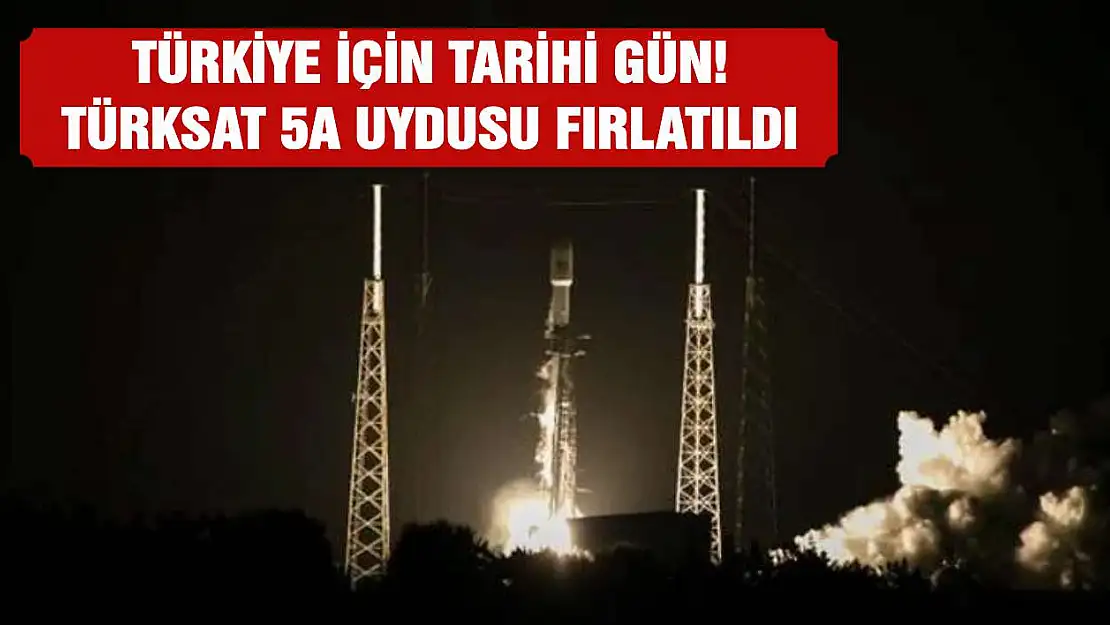 Türkiye için tarihi gün! Türksat 5A uydusu fırlatıldı