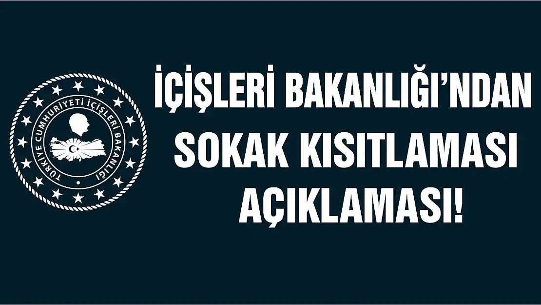 İçişleri'nden sokak kısıtlaması açıklaması!