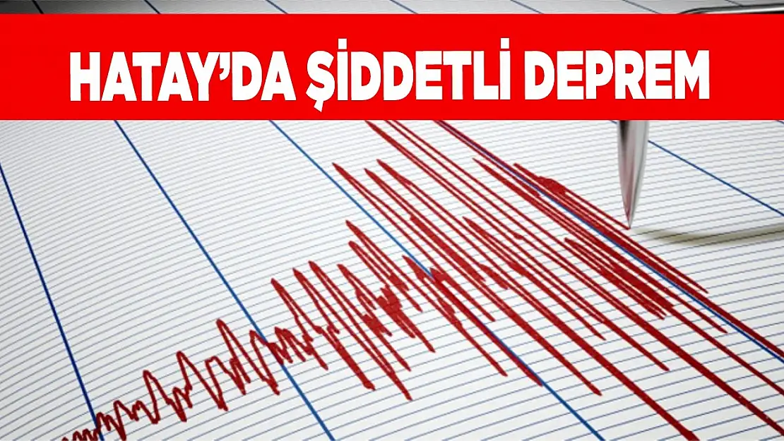 Hatay'da şiddetli deprem