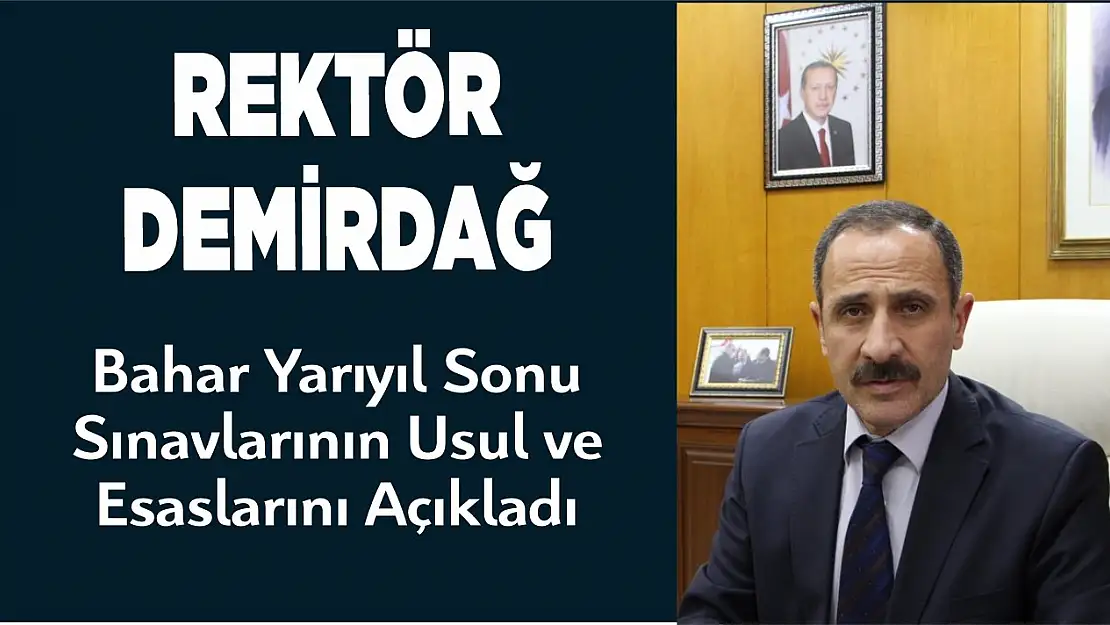 Rektör Demirdağ, Bahar Yarıyıl Sonu Sınavlarının Usul ve Esaslarını Açıkladı