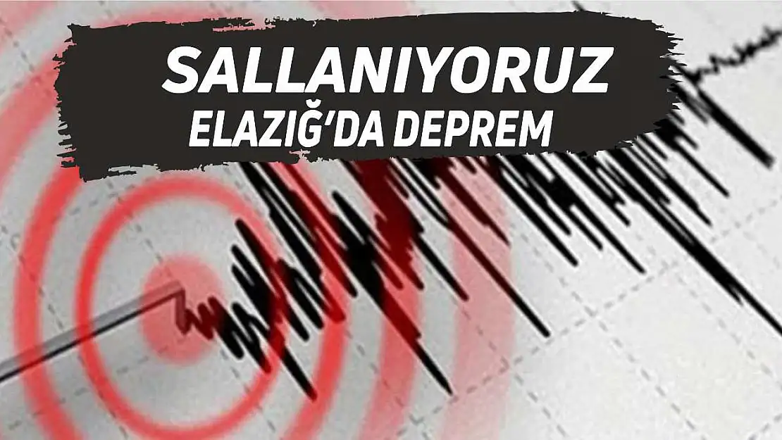 Elazığ'da Deprem!