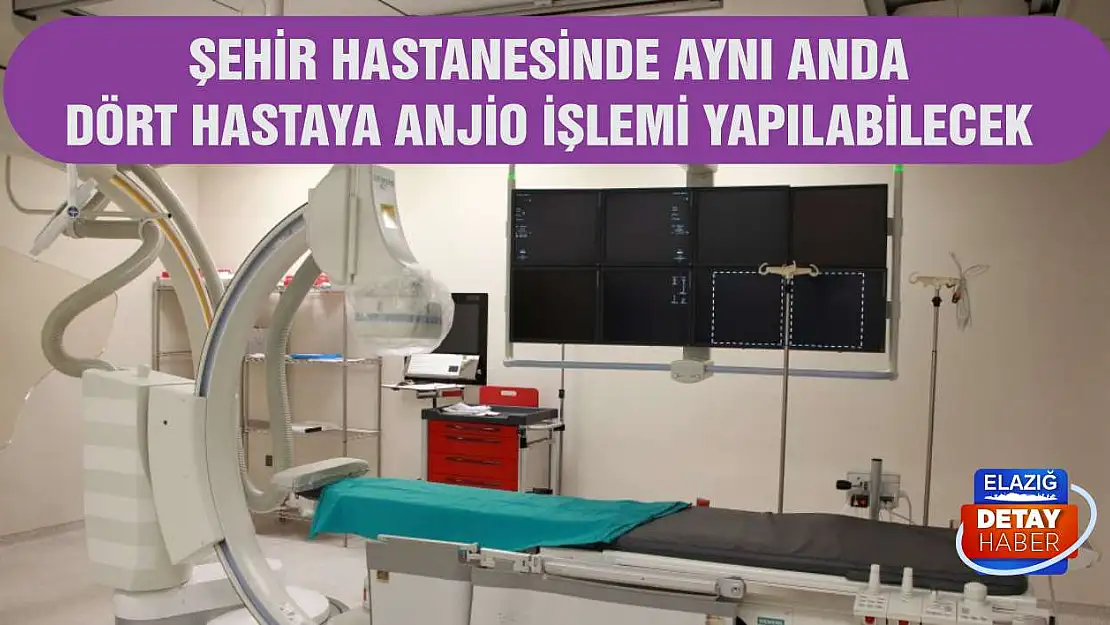 Şehir Hastanesinde Aynı Anda Dört Hastaya Anjio İşlemi Yapılabilecek