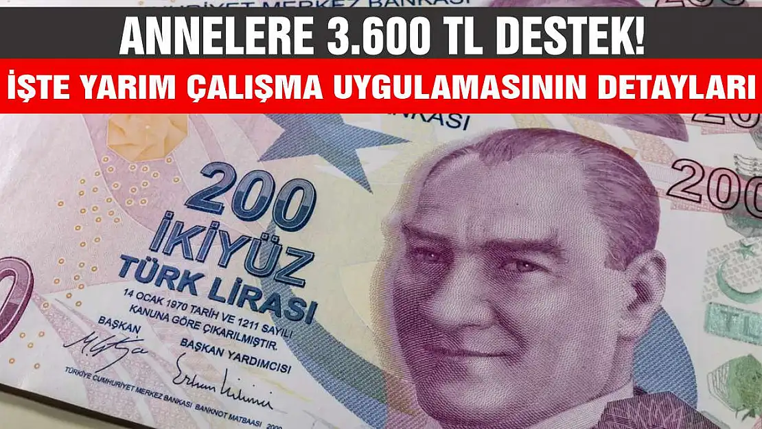 Annelere 3.600 TL destek! İşte yarım çalışma uygulamasının detayları