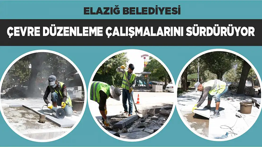 Elazığ Belediyesi Çevre Düzenleme Çalışmalarını Sürdürüyor