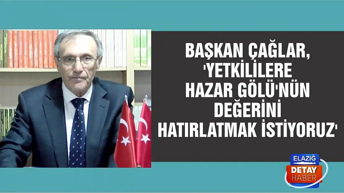 Başkan Çağlar, 'Yetkililere Hazar Gölü'nün Değerini Hatırlatmak İstiyoruz'