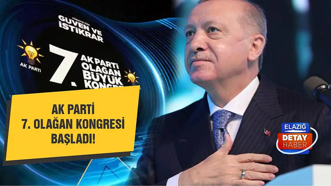 AK Parti 7. Olağan Kongresi başladı!