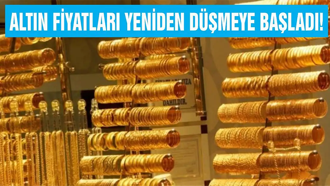 Altın fiyatları yeniden düşmeye başladı!