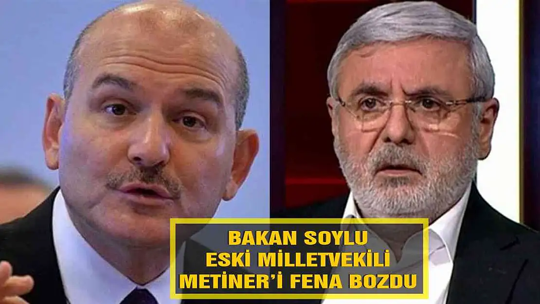 Bakan Soylu eski Milletvekili Metiner'i fena bozdu!