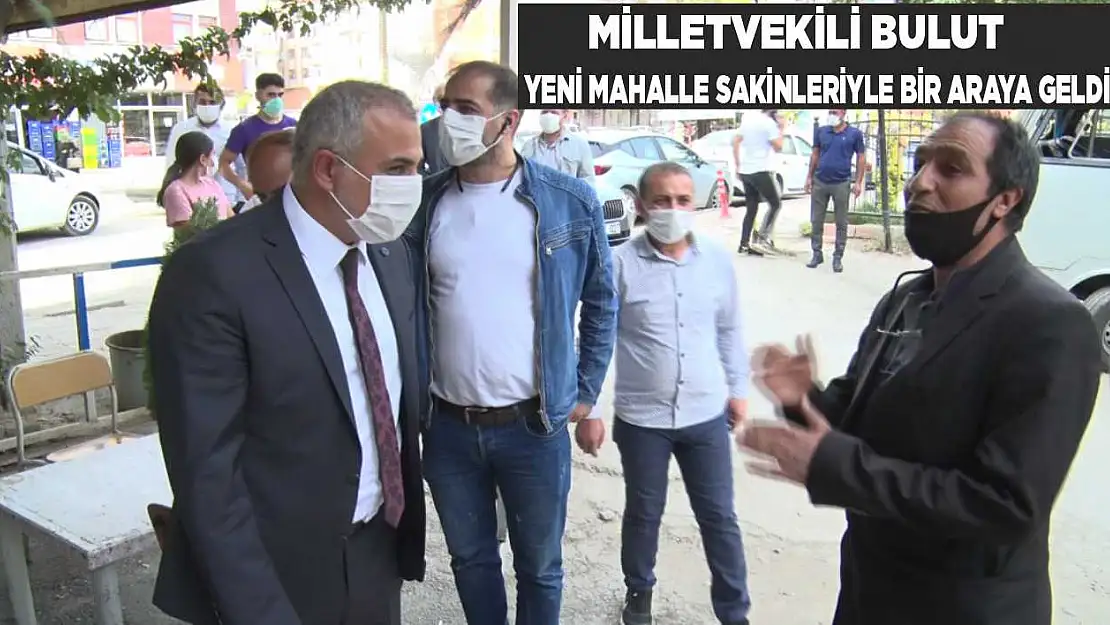 Milletvekili Bulut, Yeni Mahalle Sakinleri İle Bir Araya Geldi