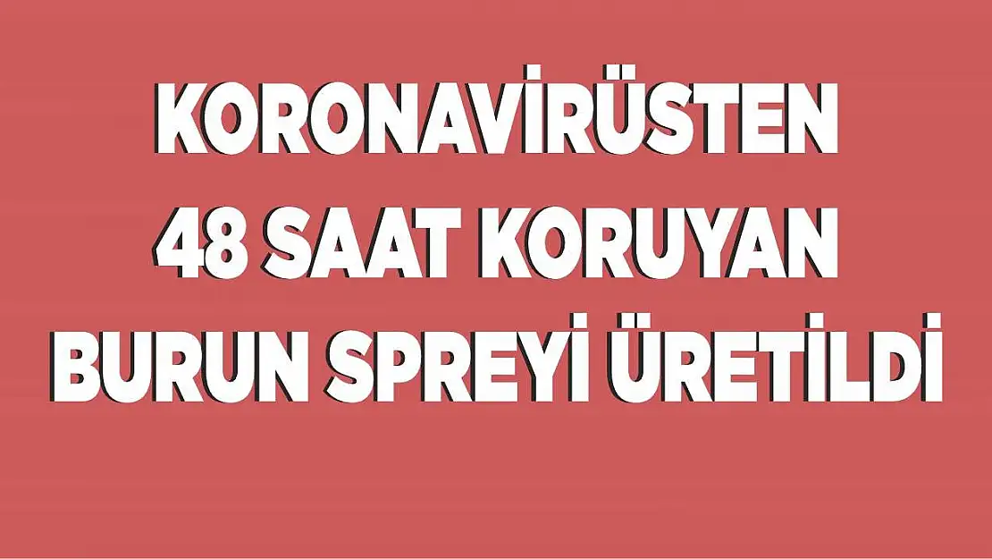 Koronavirüsten 48 saat koruyan burun spreyi üretildi