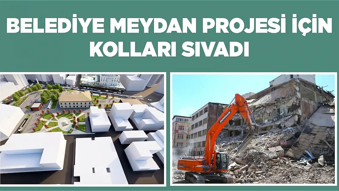 Belediye meydan projesi için kolları sıvadı