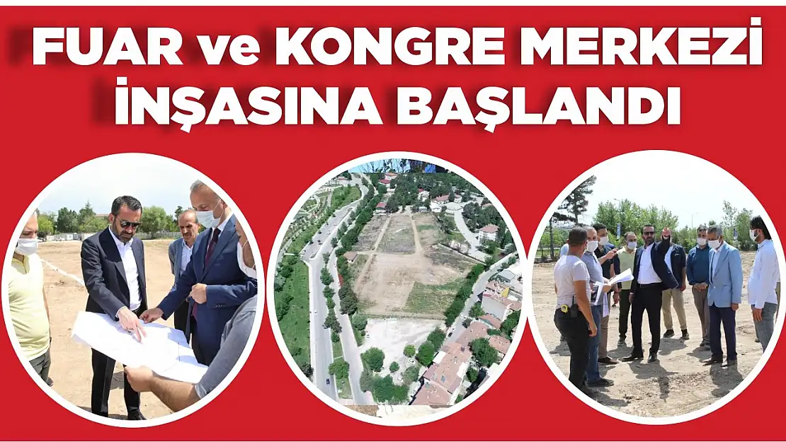 Elazığ Fuar ve Kongre Merkezi İnşasına Başlandı