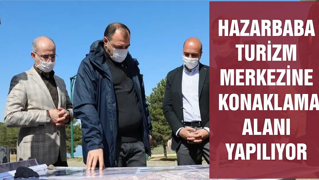 Hazarbaba Turizm Merkezine Konaklama Alanı Yapılıyor