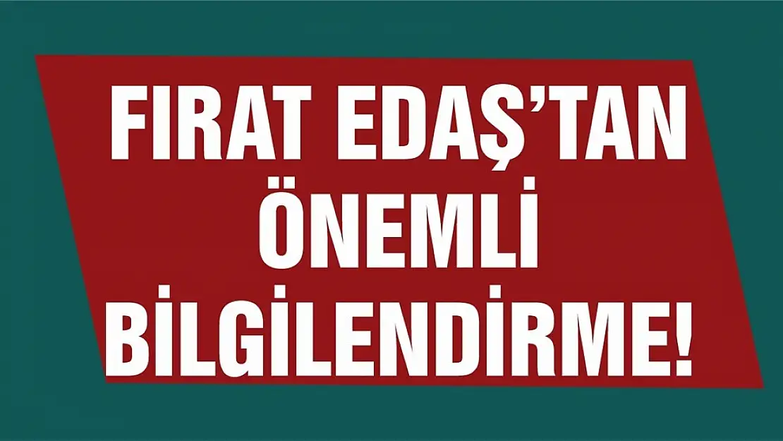 Fırat EDAŞ'tan 'Kıyasen Fatura Düzenlemesi' İle İlgili Bilgilendirme