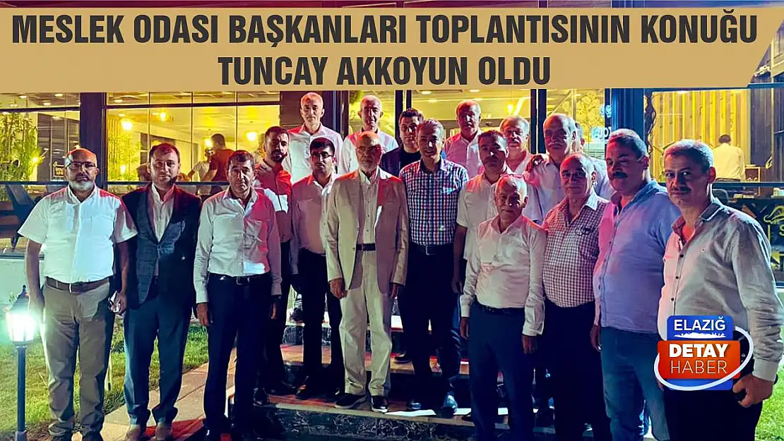 Meslek Odası Başkanları Toplantısının konuğu Tuncay Akkoyun oldu