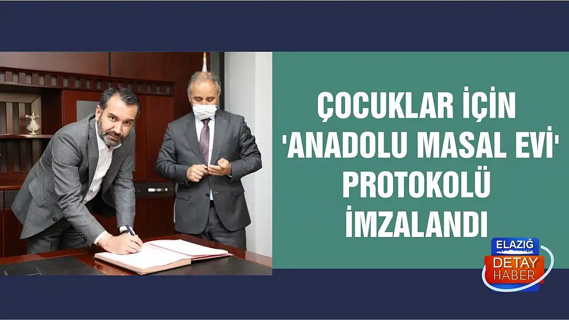 Çocuklar İçin 'Anadolu Masal Evi' Protokolü İmzalandı