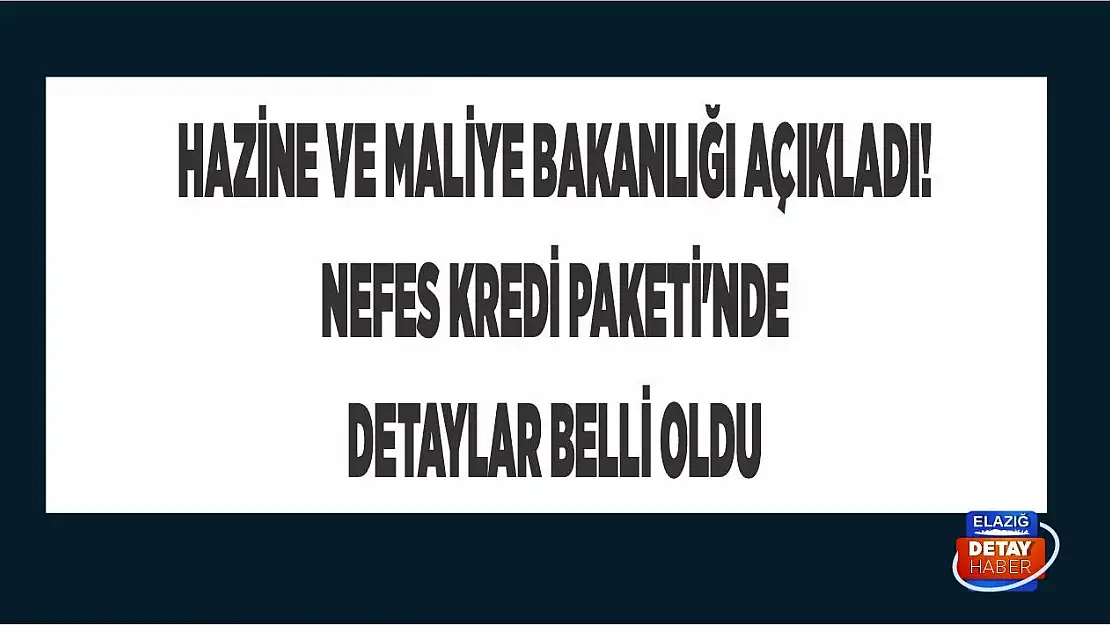 Hazine ve Maliye Bakanlığı açıkladı! Nefes Kredi Paketi'nde detaylar belli oldu