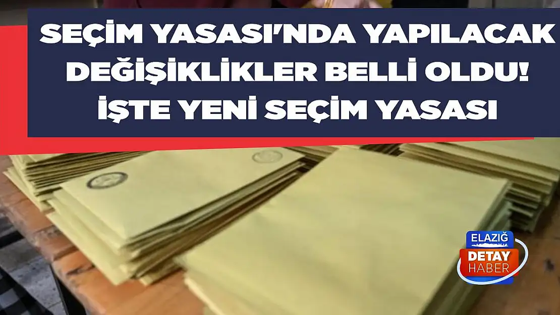 Seçim Yasası'nda yapılacak değişiklikler belli oldu! İşte yeni seçim yasası