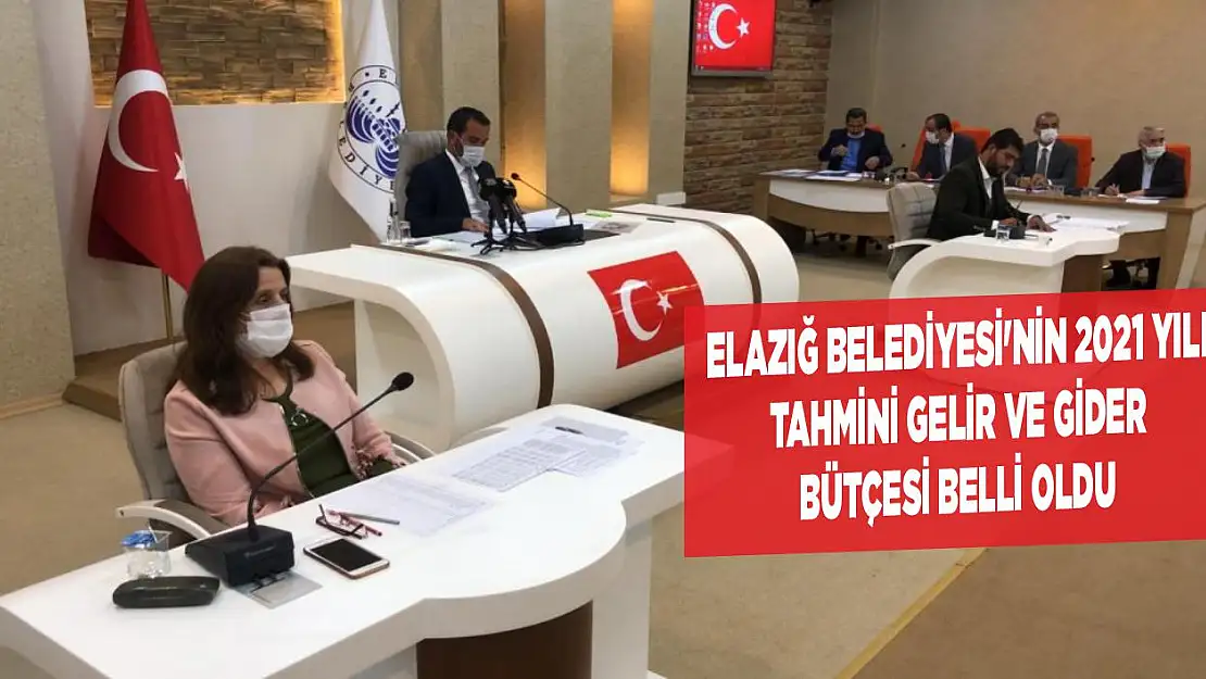 Elazığ Belediyesi'nin 2021 Yılı Tahmini Gelir ve Gider Bütçesi Belli Oldu