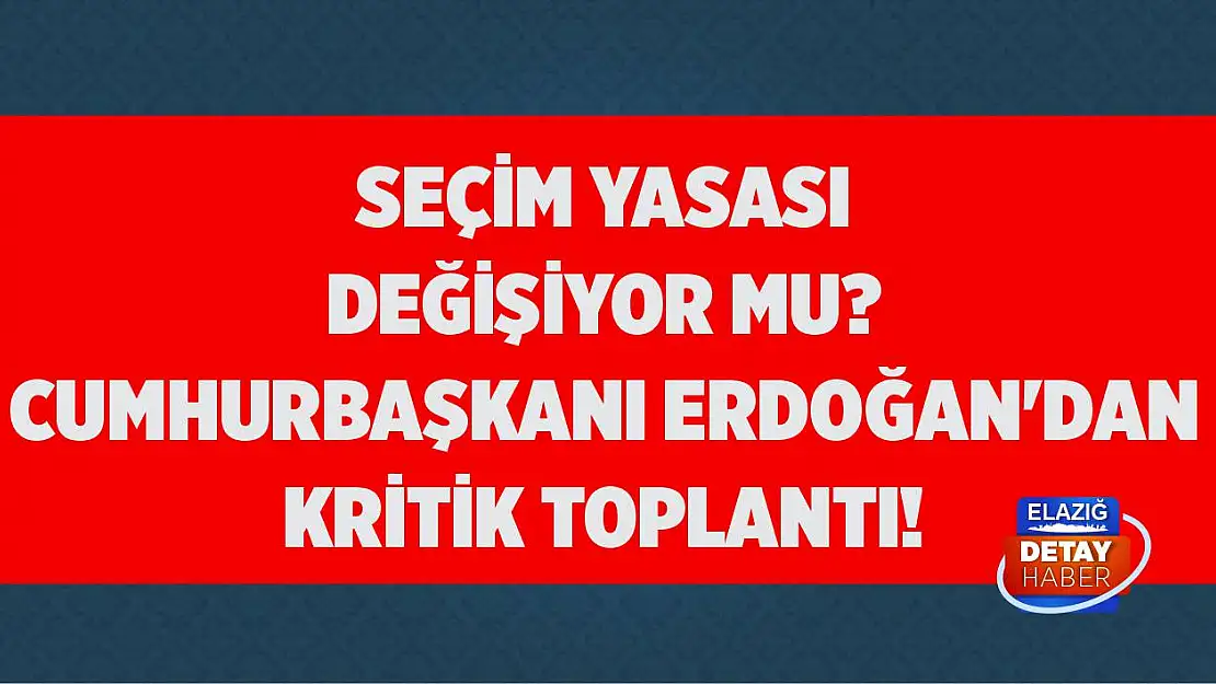 Seçim yasası değişiyor mu? Cumhurbaşkanı Erdoğan'dan kritik toplantı!