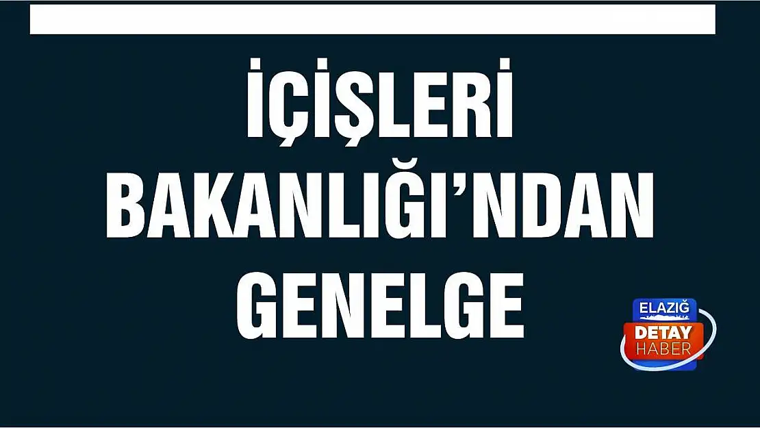 İçişleri Bakanlığı'ndan Genelge