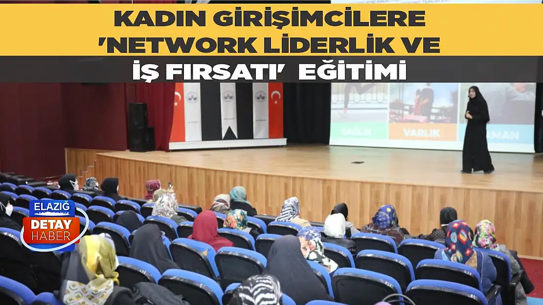 Kadın Girişimcilere 'Network Liderlik ve İş Fırsatı' Eğitimi