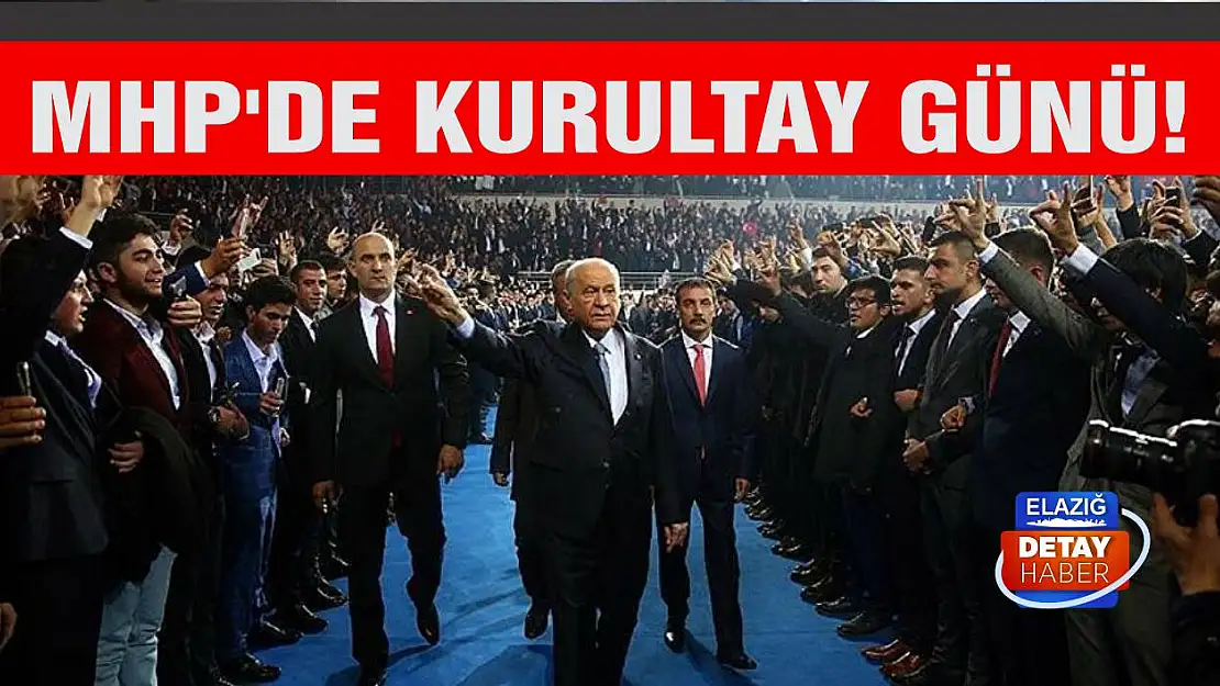 MHP'de Kurultay günü!