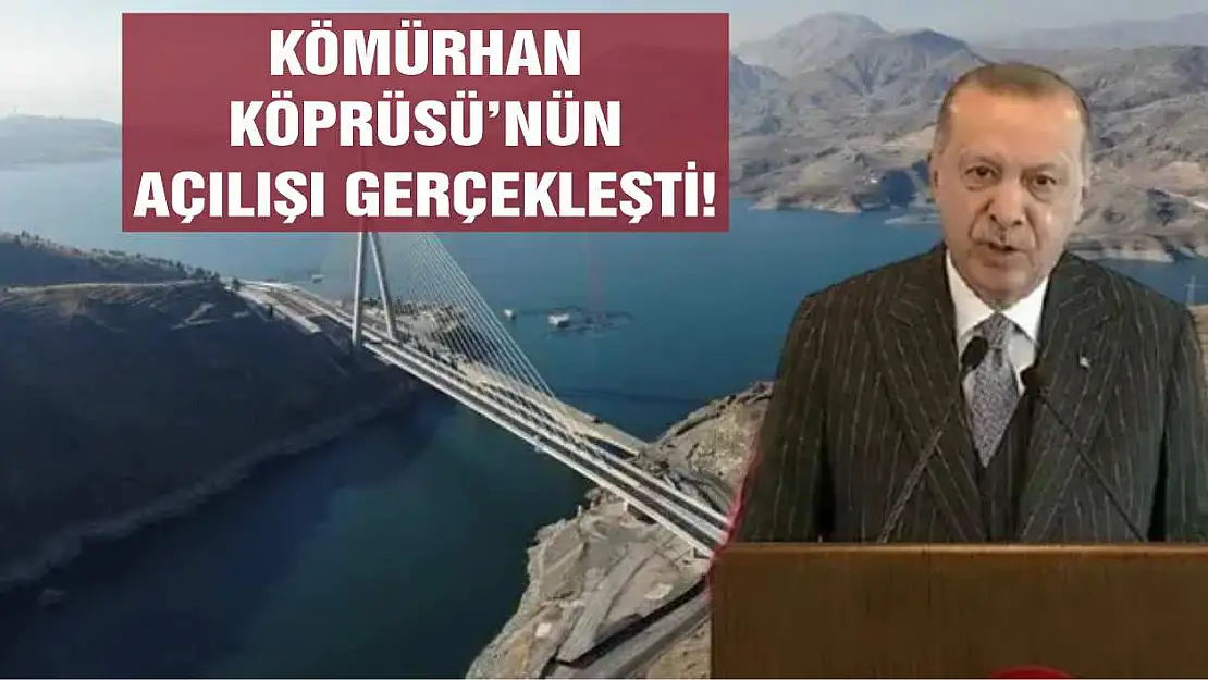 Kömürhan Köprüsü'nün açılışı gerçekleşti!