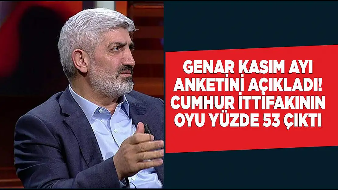 GENAR Kasım ayı anketini açıkladı! Cumhur İttifakının oyu yüzde 53 çıktı