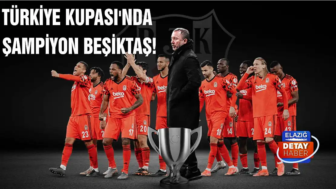 Türkiye Kupası'nda şampiyon Beşiktaş!