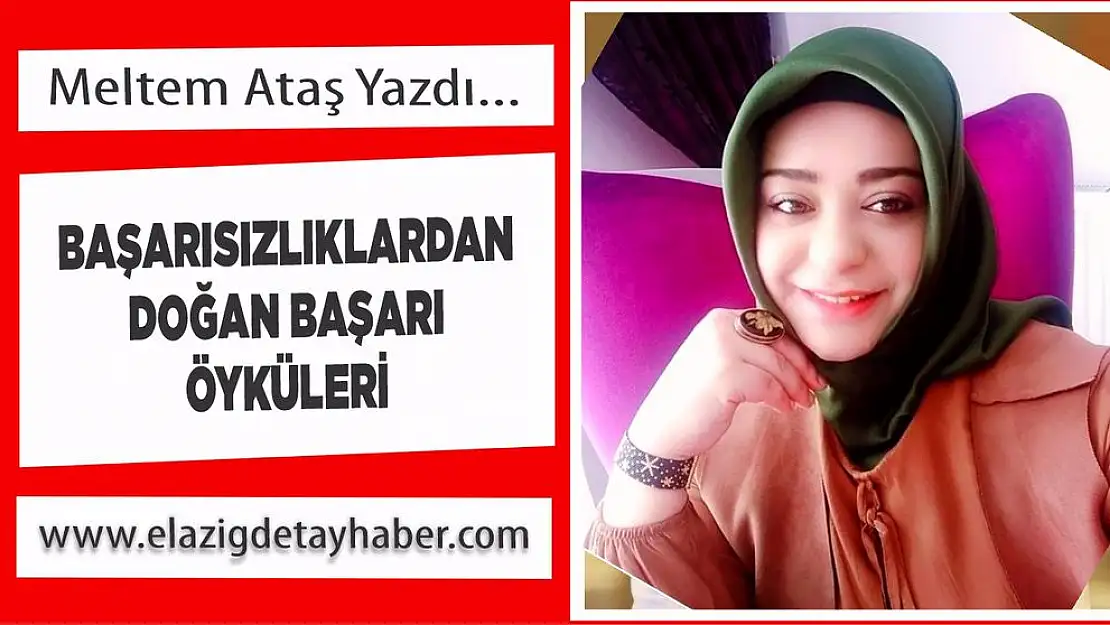 Başarısızlıklardan Doğan Başarı Öyküleri