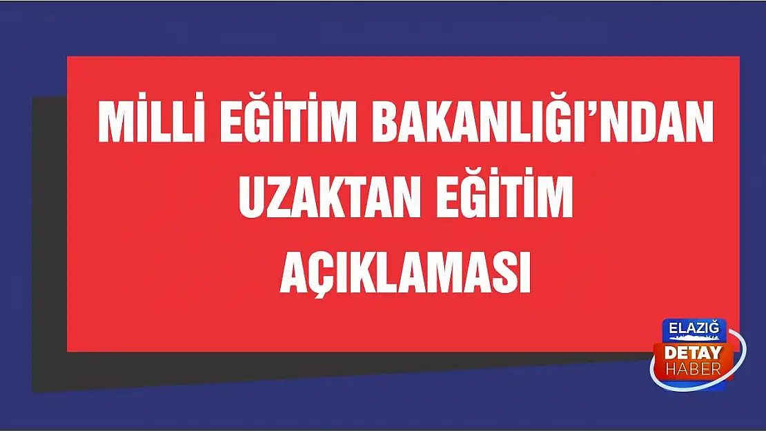 Milli Eğitim Bakanlığı'ndan Uzaktan Eğitim Açıklaması