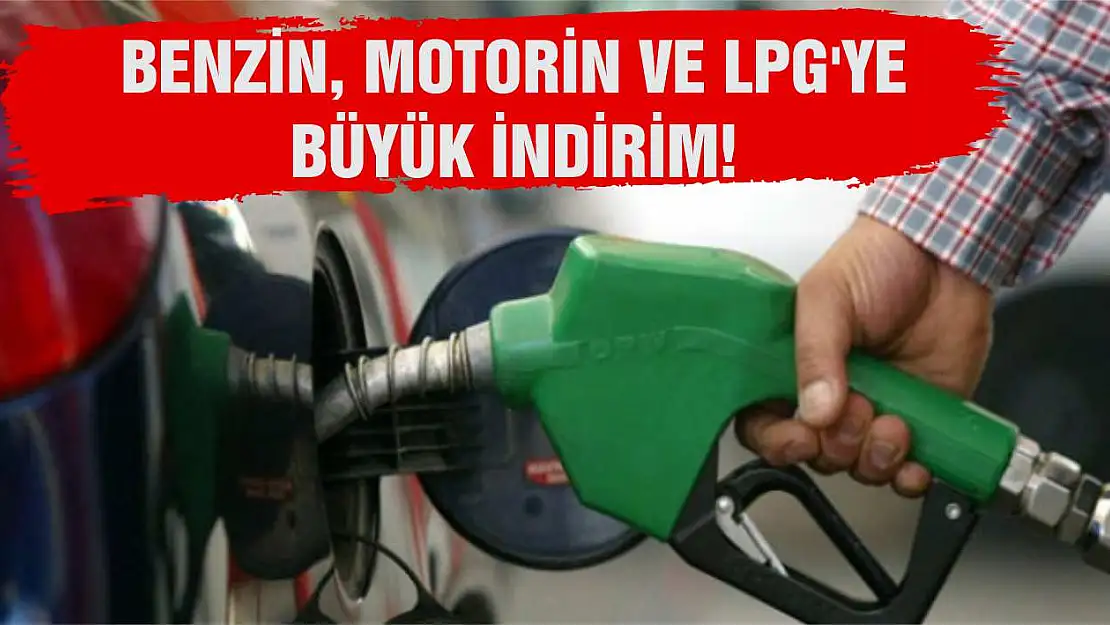 Benzin, motorin ve LPG'ye büyük indirim!