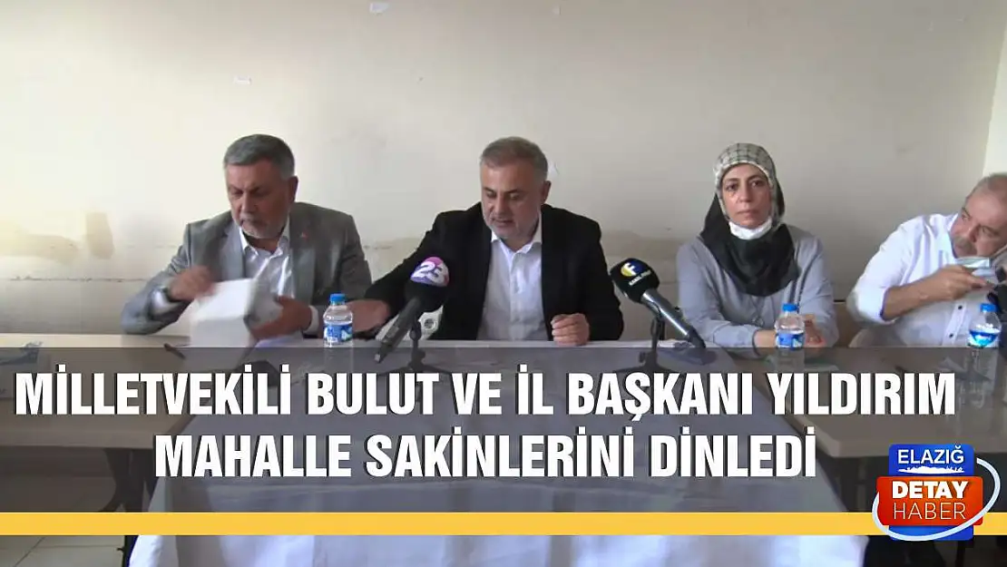 Milletvekili Bulut ve İl Başkanı Yıldırım, Mahalle Sakinlerini Dinledi