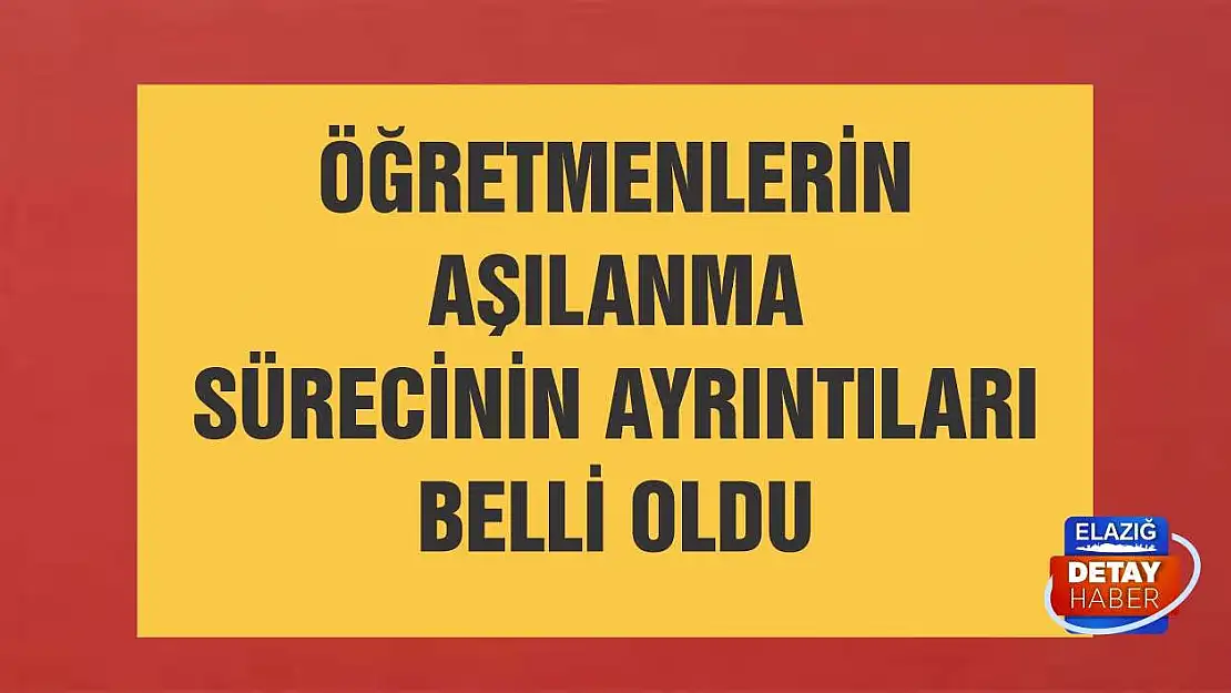 Öğretmenlerin aşılanma sürecinin ayrıntıları belli oldu