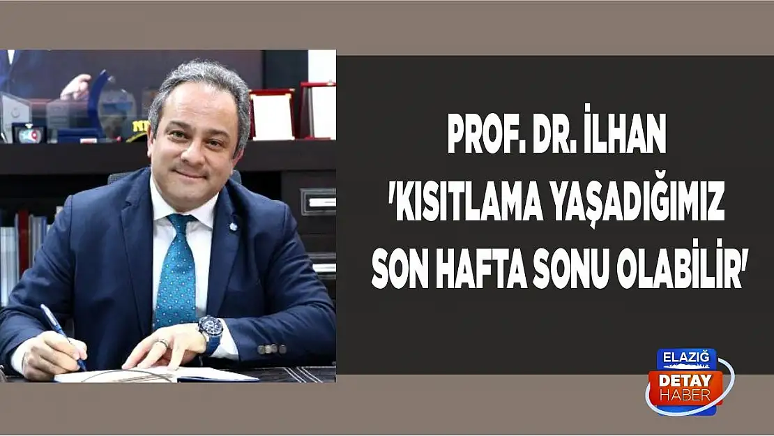 İlhan 'Kısıtlama Yaşadığımız Son Hafta Sonu Olabilir'