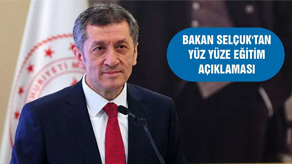 Bakan Selçuk'tan Yüz Yüze Eğitim Açıklaması